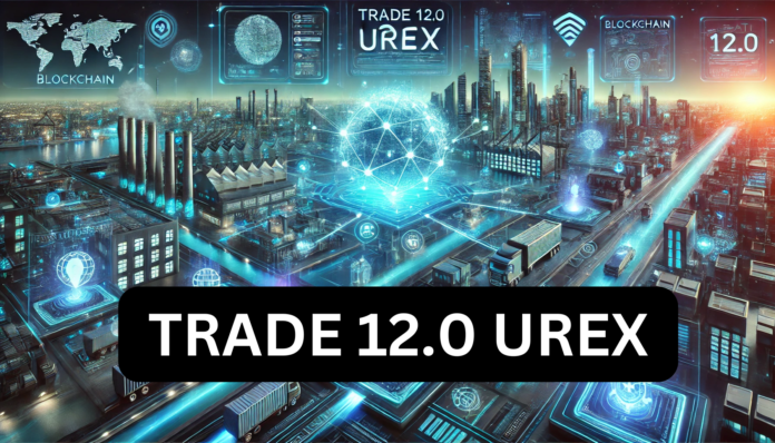 Trade 12.0 Urex: Enhancing Global Trade with Advanced Technologies