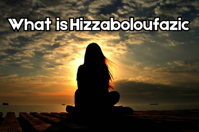 What is Hizzaboloufazic